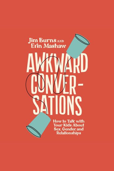 Awkward Conversations - How to Talk with Your Kids About Sex Gender and Relationships - cover