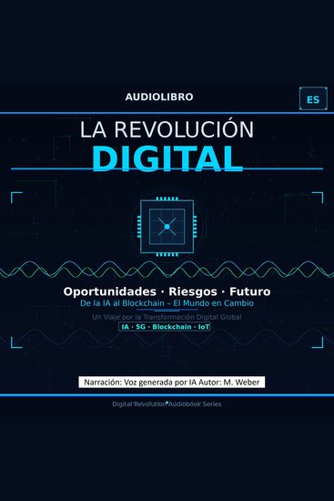 La revolución digital - Oportunidades riesgos y futuro de un mundo conectado - cover