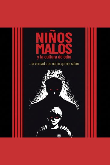 Niños malos y cultura de odio - la verdad que nadie quiere saber - cover