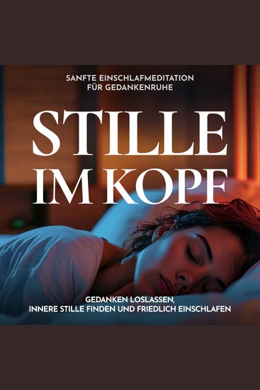 Stille im Kopf - Sanfte Einschlafmeditation für Gedankenruhe - Gedanken loslassen innere Stille finden und friedlich einschlafen - cover