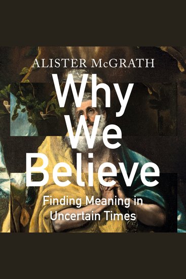 Why We Believe - Finding Meaning in Uncertain Times - cover