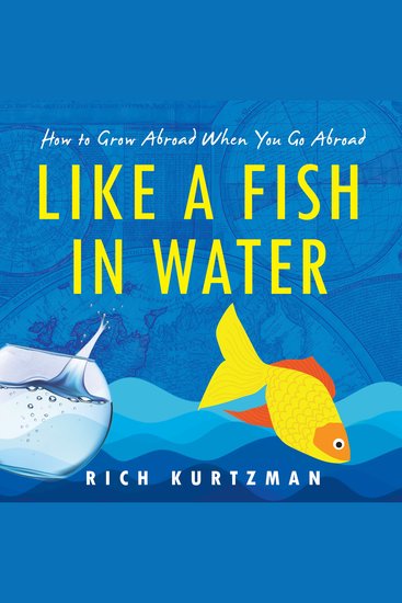 Like A Fish In Water - How to Grow Abroad When You Go Abroad - cover
