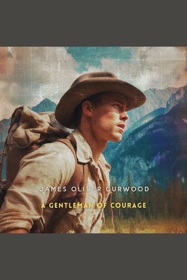 A Gentleman of Courage - A Novel of the Wilderness - cover