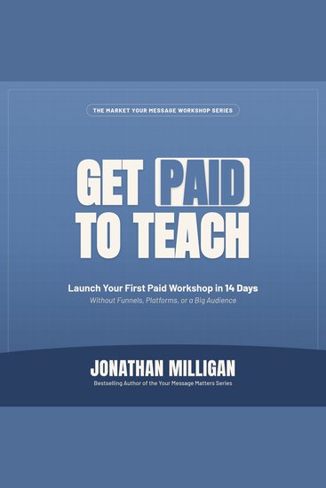 Get Paid to Teach - Launch Your First Paid Workshop in 14 Days Without Funnels Platforms or a Big Audience - cover