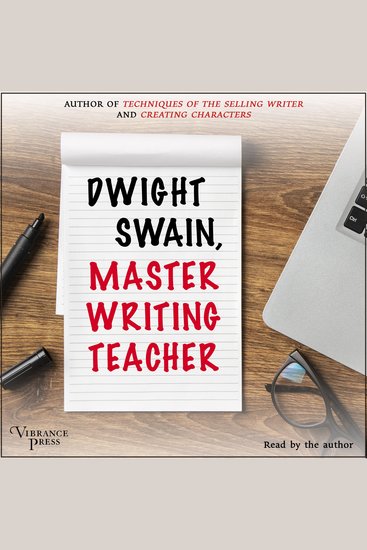 Dwight Swain: Master Writing Teacher - Structuring Your Novel & How to Build Fictional Characters - cover
