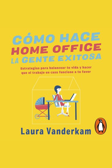 Cómo hace home office la gente exitosa - cover