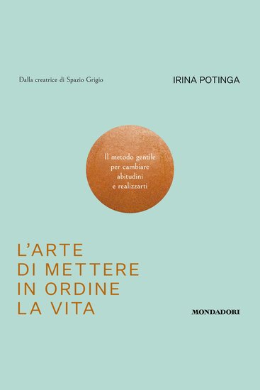 L'arte di mettere in ordine la vita - Il metodo gentile per cambiare abitudini e realizzarti - cover