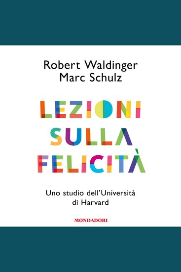 Lezioni sulla felicità - Uno studio dell'Università di Harvard - cover