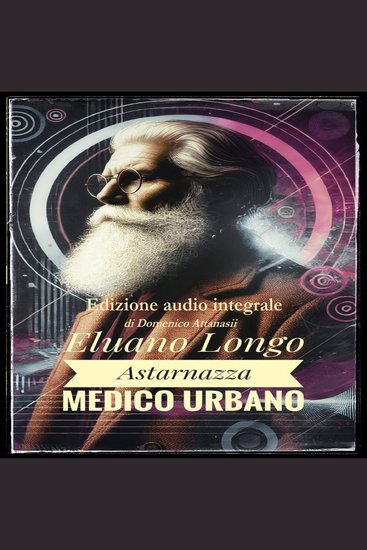 Eluano Longo Astarnazza Medico urbano - Edizione audio integrale - cover