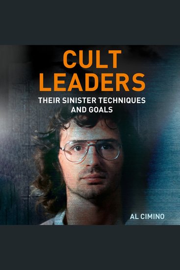 Cult Leaders - Their Sinister Techniques and Goals - cover