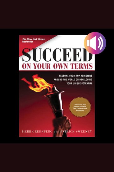Succeed On Your Own Terms - Lessons From Top Achievers Around the World on Developing Your Unique Potential - cover