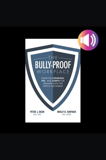 The Bully-Proof Workplace - Essential Strategies Tips and Scripts for Dealing with the Office Sociopath - cover