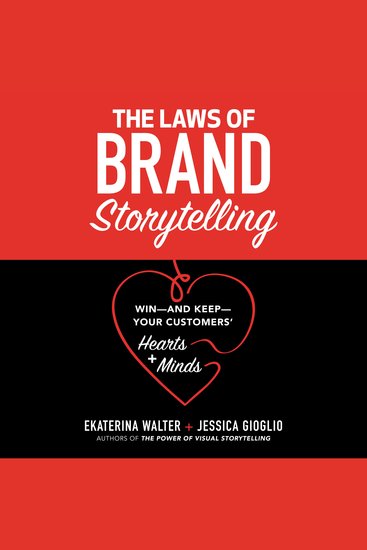 The Laws of Brand Storytelling - Win—and Keep—Your Customers’ Hearts and Minds - cover
