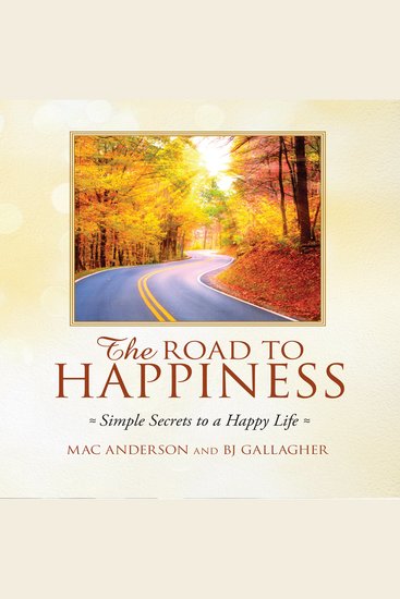 The Road to Happiness - Simple Secrets to a Happy Life - cover