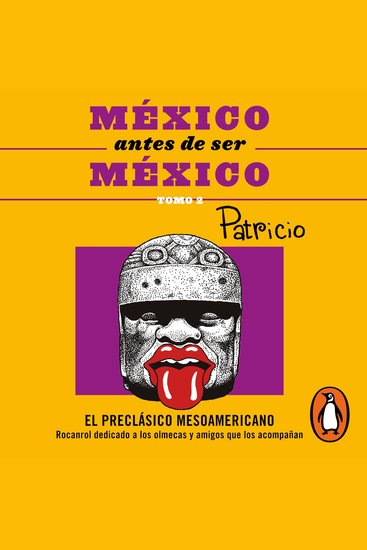 México antes de ser México: El preclásico mesoamericano - Rocanrol dedicado a los olmecas y amigos que los acompañan - cover