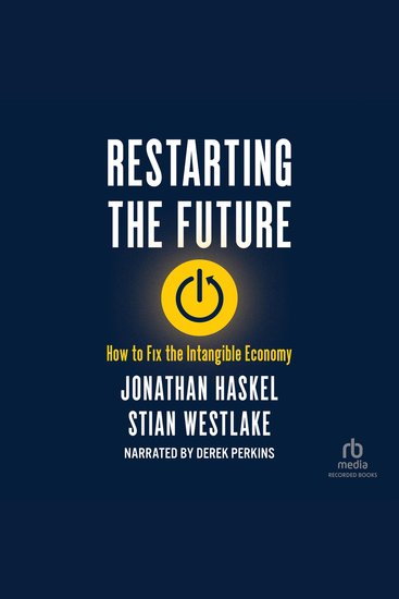 Restarting the Future - How to Fix the Intangible Economy - cover