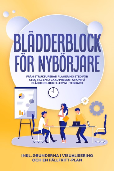 Blädderblock för Nybörjare: Från strukturerad planering steg för steg till en lyckad presentation på blädderblock eller whiteboard | Inkluderar grunderna i visualisering och en fällfritt-plan - cover