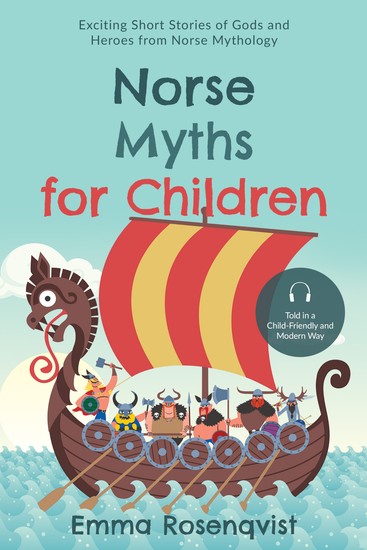 Norse Myths for Children: Exciting Short Stories of Gods and Heroes from Norse Mythology – Told in a Child-Friendly and Modern Way - cover