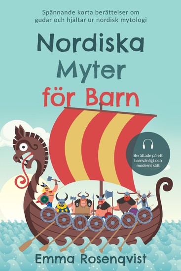 Nordiska myter för barn: Spännande korta berättelser om gudar och hjältar ur nordisk mytologi – berättade på ett barnvänligt och modernt sätt - cover