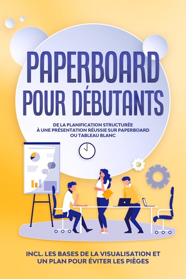 Paperboard pour Débutants : De la planification structurée à une présentation réussie sur paperboard ou tableau blanc | Inclut les bases de la visualisation et un plan pour éviter les pièges - cover
