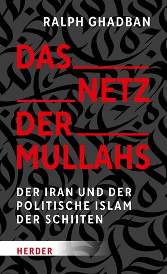Das Netz der Mullahs - Der Iran und der politische Islam der Schiiten - cover