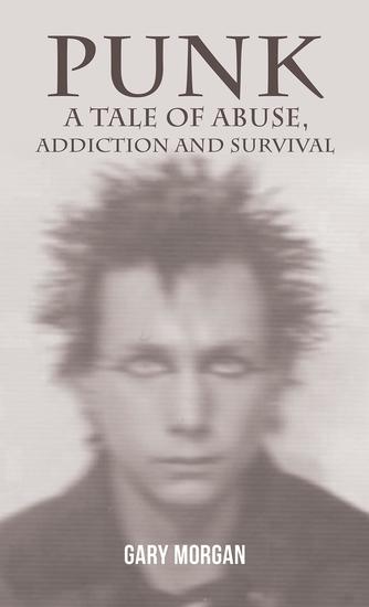 Punk: A Tale of Abuse Addiction and Survival - cover