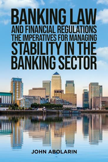 Banking Law and Financial Regulations - The Imperatives for Managing Stability in the Banking Sector - cover