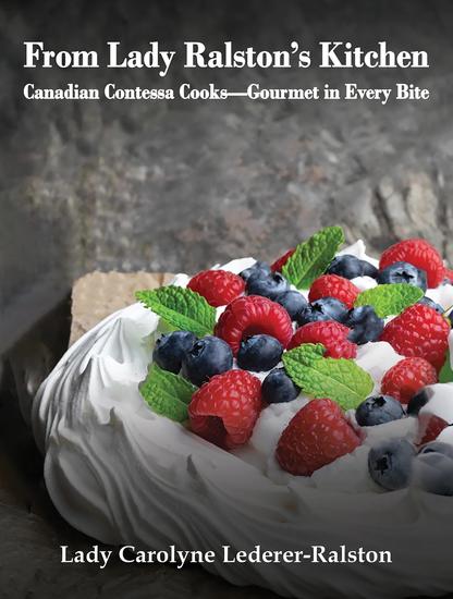 From Lady Ralston's Kitchen - Canadian Contessa Cooks—Gourmet in Every Bite - cover