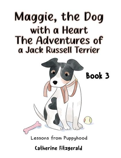 Maggie the Dog with a Heart: The Adventures of a Jack Russell Terrier Book 3 - Lessons from Puppyhood - cover