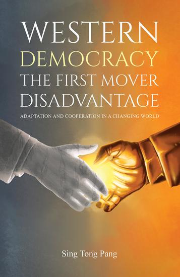 Western Democracy: The First Mover Disadvantage - Adaptation and Cooperation in a Changing World - cover