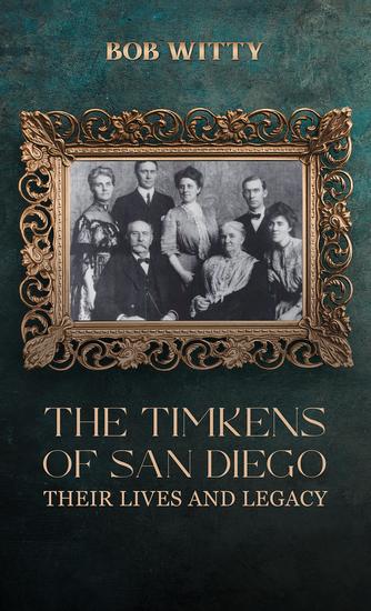 The Timkens of San Diego - Their Lives and Legacy - cover