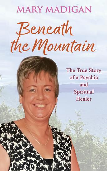 Beneath the Mountain - The True Story of a Psychic and Spiritual Healer - cover