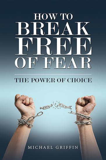 How to Break Free of Fear - The Power of Choice - cover