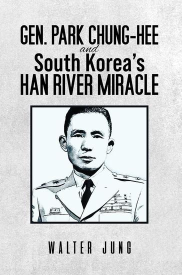 Gen Park Chung-Hee and South Korea's Han River Miracle - cover