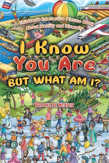I Know You Are But What Am I? - A Children's Interactive Picture Book About Identity and Diversity - cover