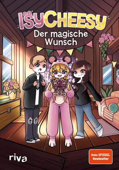 IsyCheesy: Der magische Wunsch - Das erste zauberhafte Buchabenteuer von YouTuberin IsyCheesy über einen magischen Wunsch der alles durcheinander bringt - cover