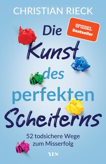 Die Kunst des perfekten Scheiterns - 52 todsichere Wege zum Misserfolg | SPIEGEL-Bestseller - cover