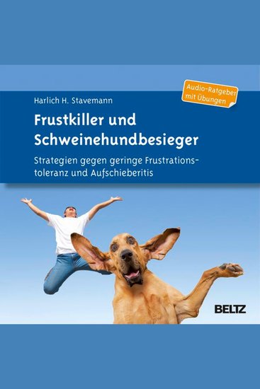 Frustkiller und Schweinehundbesieger - Strategien gegen geringe Frustrationstoleranz und Aufschieberitis Audio-Ratgeber mit Übungen - cover