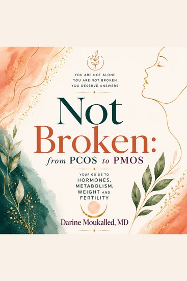 Not Broken—from PCOS to PMOS - Your Guide to Hormones Metabolism weight and Fertility - cover