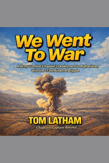 We Went to War - An Army Combat Chaplain’s Deployment to Afghanistan with the 173rd Airborne Brigade - cover