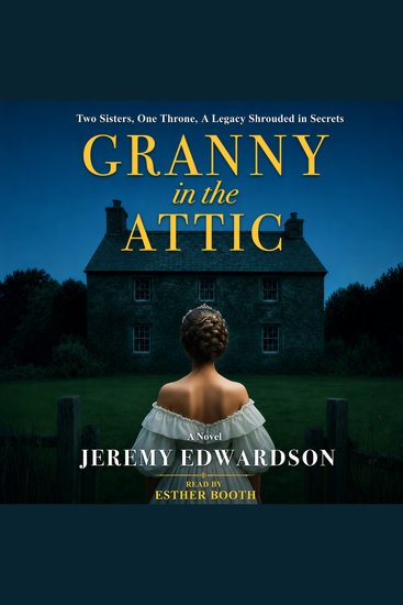 Granny In The Attic - Two Sisters One Throne A Legacy Shrouded in Secrets - cover