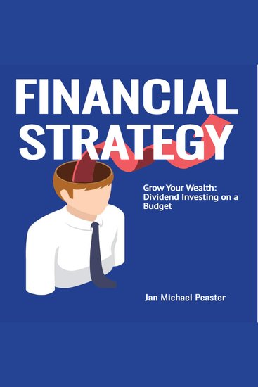 Financial Strategy Grow Your Wealth: Dividend Investing on a Budget - cover