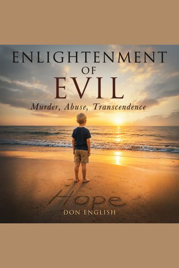 Enlightenment Of Evil - Murder Abuse Transcendence and Living with Hope (Second Edition) - cover