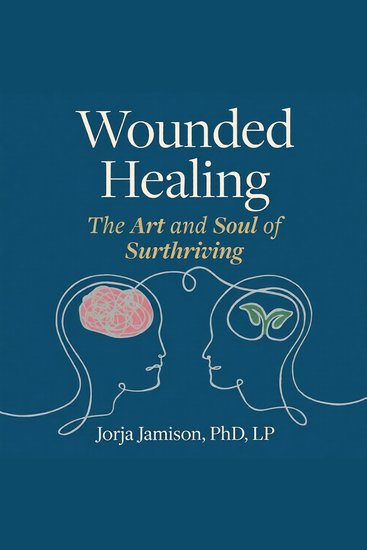 Wounded Healing - The Art and Soul of Surthriving - cover