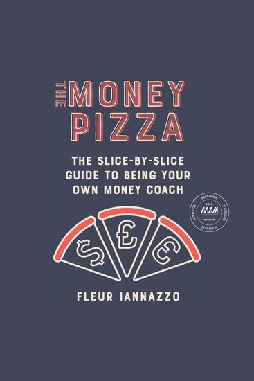 The Money Pizza - The Slice-by-Slice Guide to Being Your Own Money Coach - cover