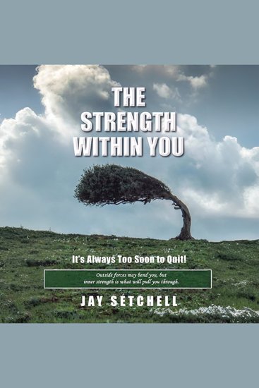 The Strength Within You - It’s Always Too Soon to Quit! - cover