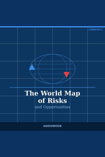 The World Map of Risks and Opportunities - Geopolitical Strategies for Entrepreneurs Investors and Decision-Makers - cover