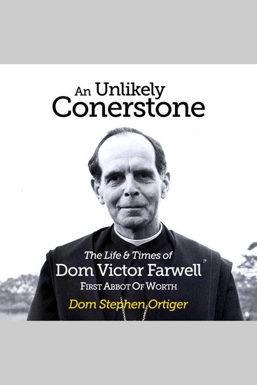 Unlikely Cornerstone An - The Life & Times of Abbot Victor Farwell - cover