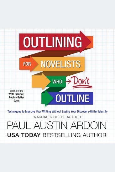Outlining for Novelists Who Don't Outline - Techniques to Improve Your Writing Without Losing Your Discovery-Writer Identity - cover
