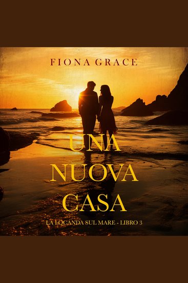 Una nuova casa (La locanda sul mare - Libro 3) - Narrato digitalmente con voce sintetizzata - cover